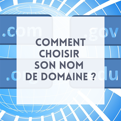 Comment choisir son nom de domaine ?
