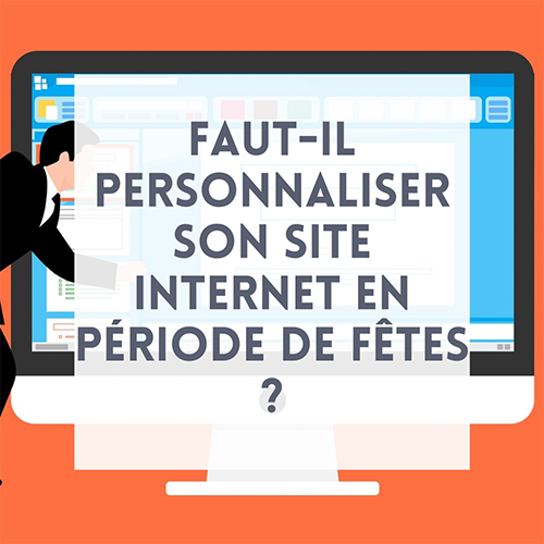 Faut-il personnaliser son site internet en période de fêtes ?
