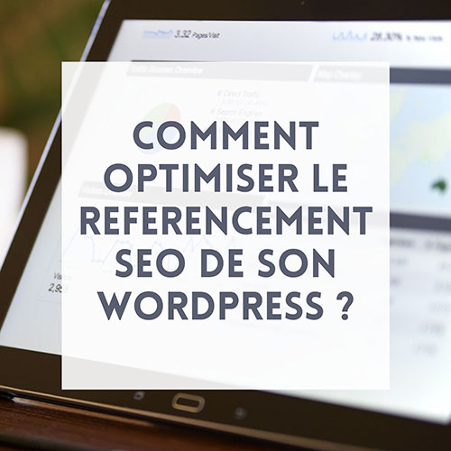 Comment optimiser le référencement SEO de son wordpress ?