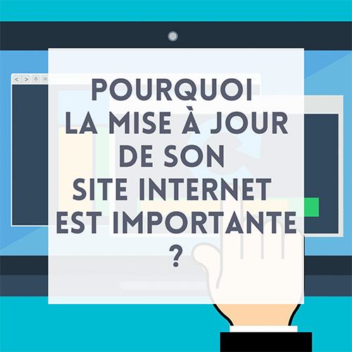 Pourquoi la mise à jour de son site internet est importante ?