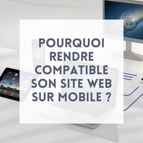 Pourquoi rendre compatible son site web sur mobile ?